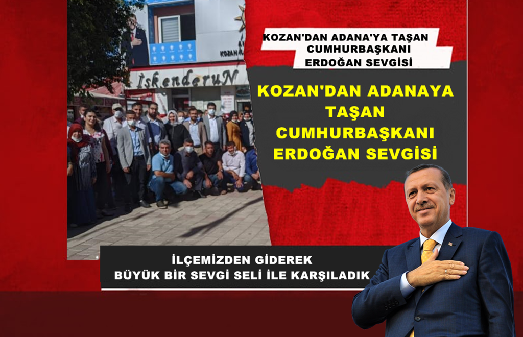 Kozan’dan Adana’ya taşan Cumhurbaşkanı Erdoğan sevgisi