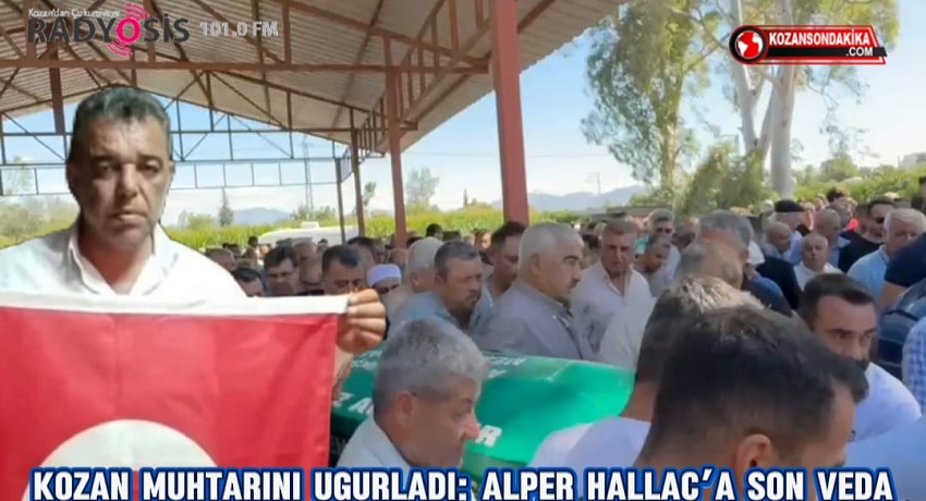 KOZAN MUHTARINI UĞURLADI: ALPER HALLAÇ’A SON VEDA