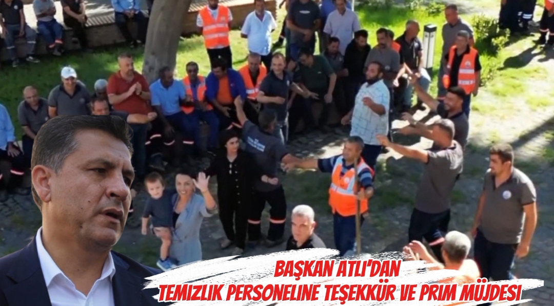 Başkan Atlı’dan Temizlik Personeline Teşekkür ve Prim Müjdesi