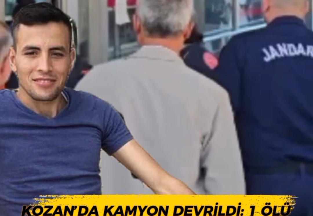 KOZAN’DA KAMYON DEVRİLDİ: 1 ÖLÜ