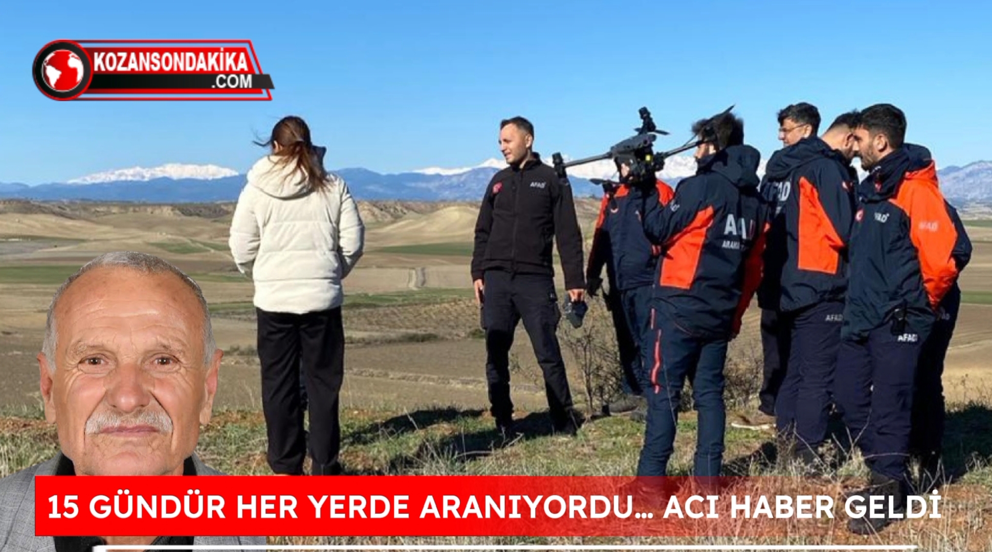 15 GÜNDÜR HER YERDE ARANIYORDU… ACI HABER GELDİ