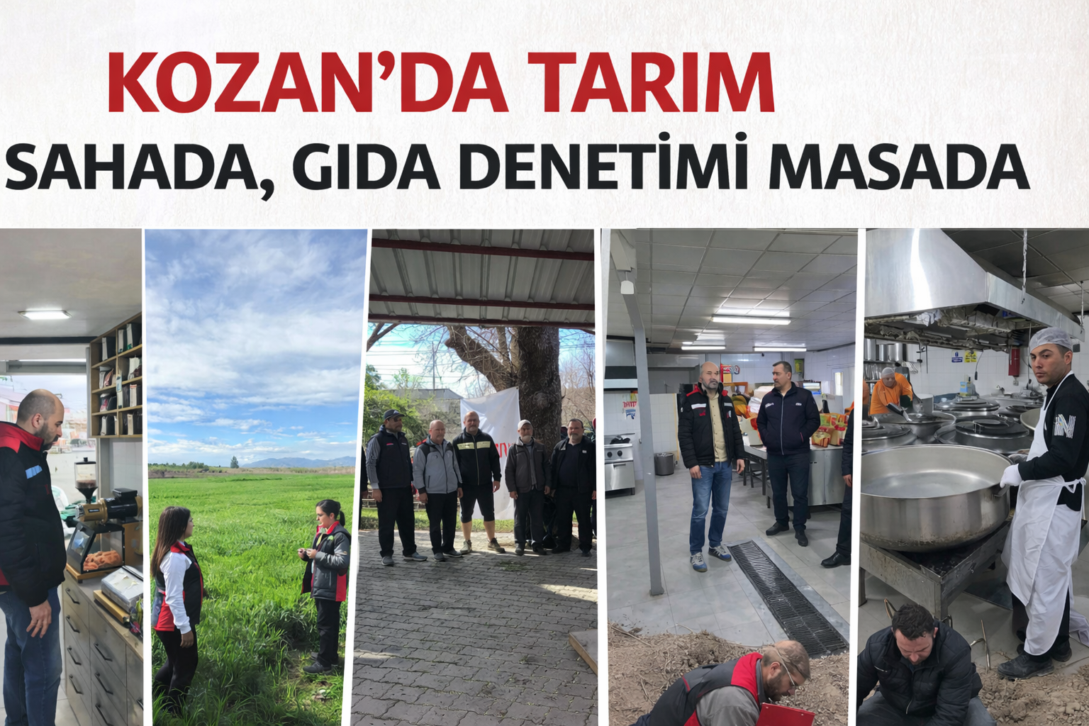 KOZAN’DA TARIM SAHADA, GIDA DENETİMİ MASADA