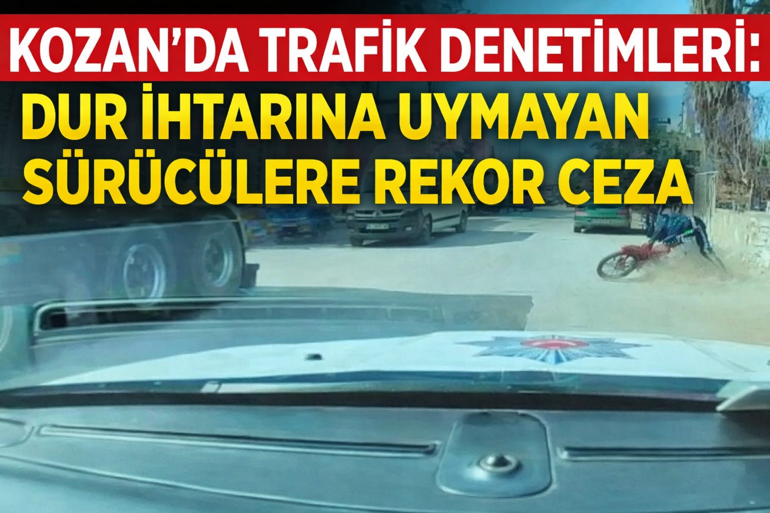 KOZAN’DA TRAFİK DENETİMLERİ: DUR İHTARINA UYMAYAN SÜRÜCÜLERE REKOR CEZA