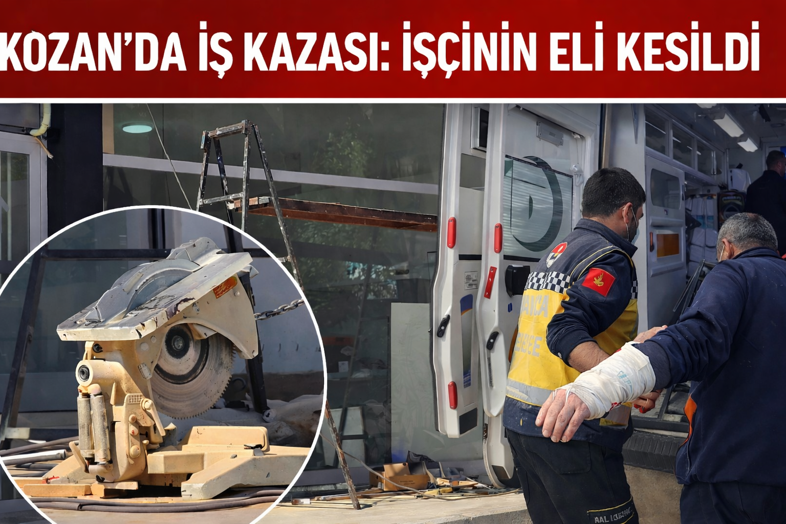 KOZAN’DA İŞ KAZASI: İŞÇİNİN ELİ KESİLDİ