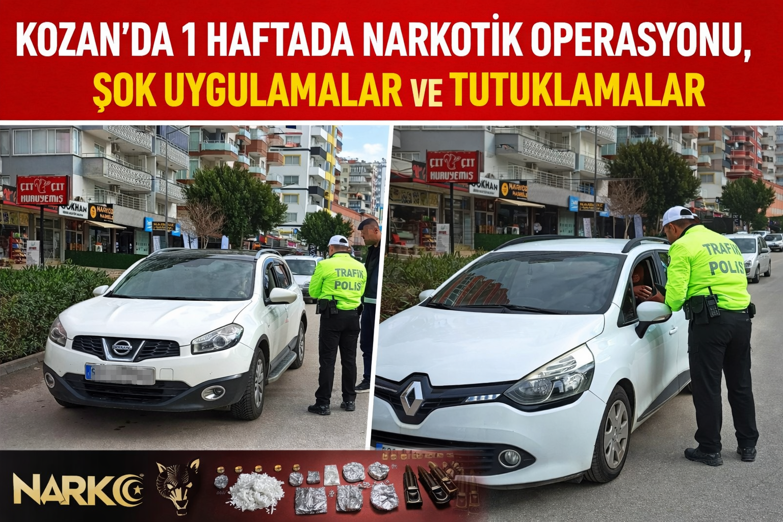 KOZAN’DA 1 HAFTADA NARKOTİK OPERASYONU, ŞOK UYGULAMALAR VE TUTUKLAMALAR!