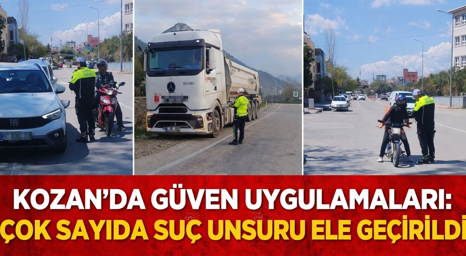 KOZAN’DA GÜVEN UYGULAMALARI: ÇOK SAYIDA SUÇ UNSURU ELE GEÇİRİLDİ
