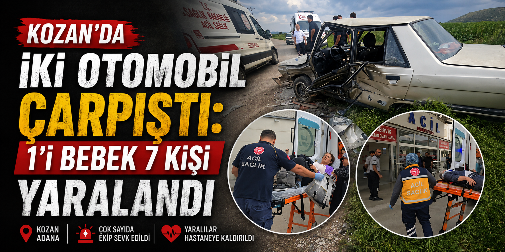 KOZAN’DA İKİ OTOMOBİL ÇARPIŞTI: 1’İ BEBEK 7 KİŞİ YARALANDI
