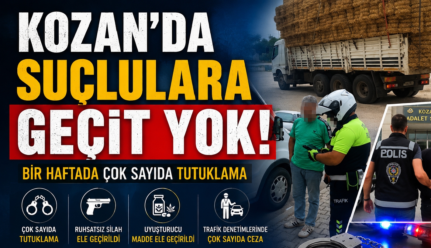 Kozan’da Suçlulara Geçit Yok: Bir Haftada Çok Sayıda Tutuklama