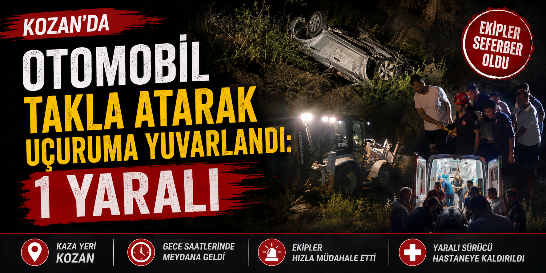 KOZAN’DA OTOMOBİL TAKLA ATARAK UÇURUMA YUVARLANDI: 1 YARALI