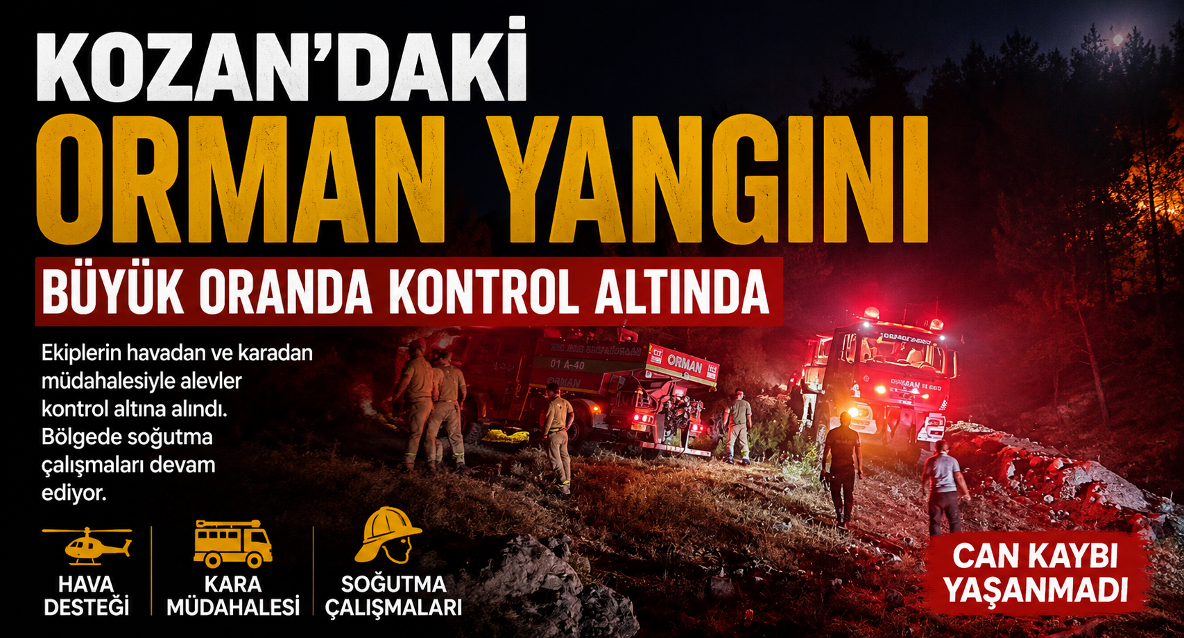 KOZAN’DAKİ ORMAN YANGINI BÜYÜK ORANDA KONTROL ALTINDA