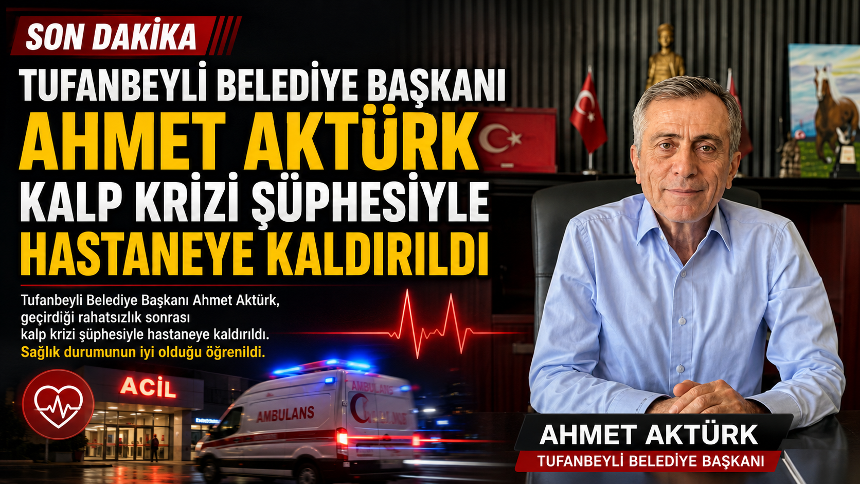 Tufanbeyli Belediye Başkanı Ahmet Aktürk Kalp Krizi Şüphesiyle Hastaneye Kaldırıldı