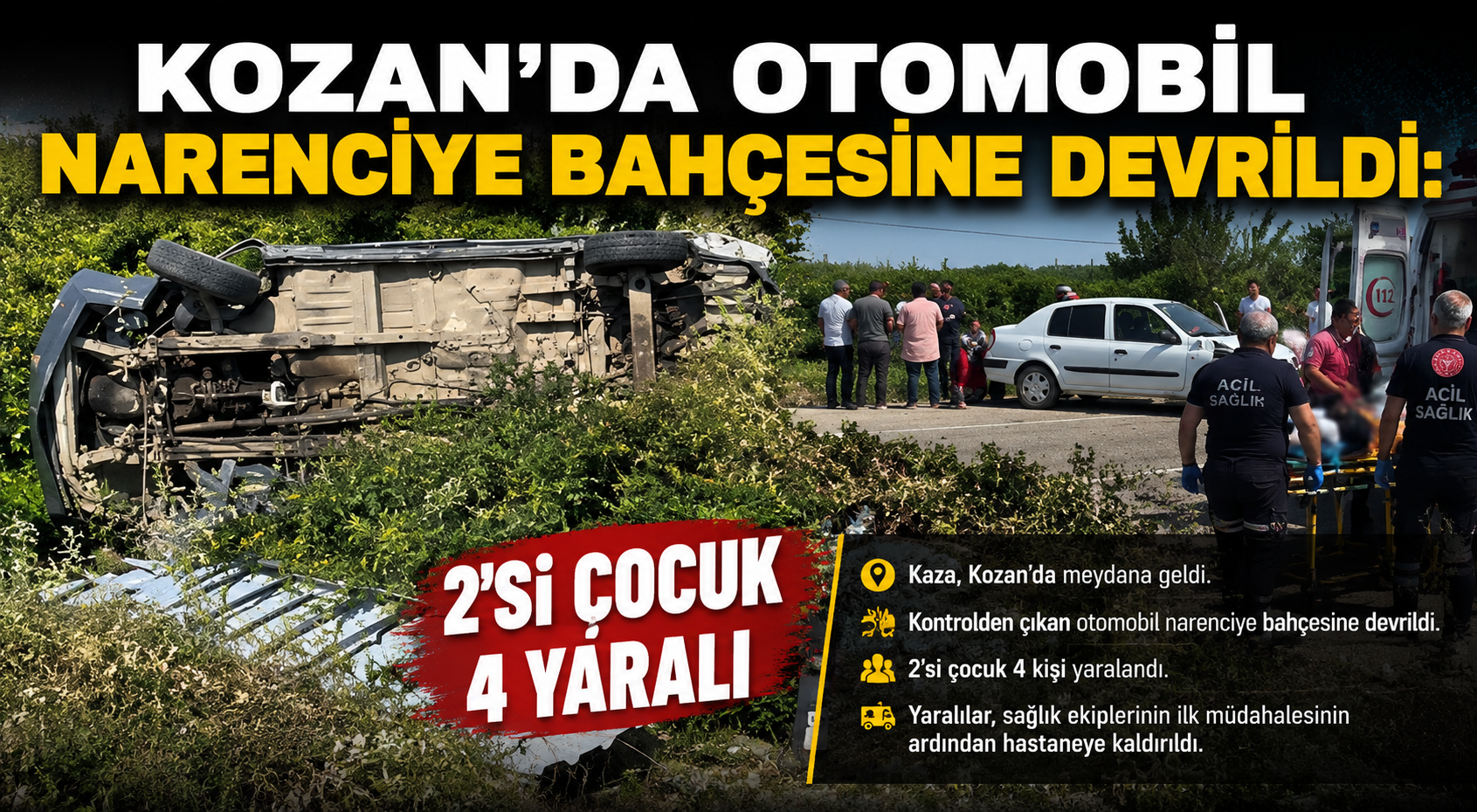 Kozan’da Otomobil Narenciye Bahçesine Devrildi: 2’si Çocuk 4 Yaralı
