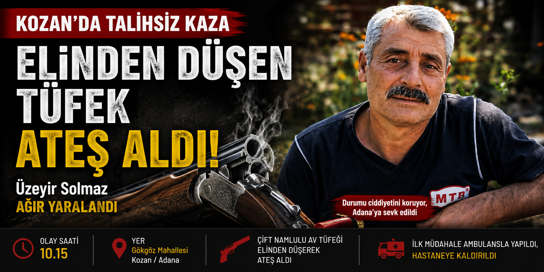 KOZAN’DA TALİHSİZ KAZA: ELİNDEN DÜŞEN TÜFEK ATEŞ ALDI