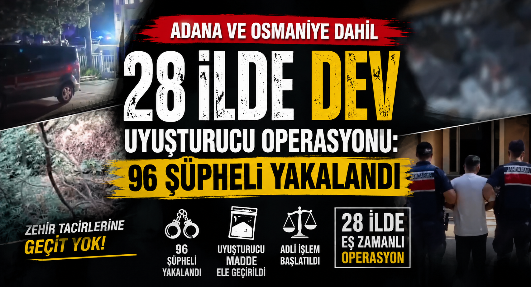 ADANA VE OSMANİYE DAHİL 28 İLDE DEV UYUŞTURUCU OPERASYONU: 96 ŞÜPHELİ YAKALANDI