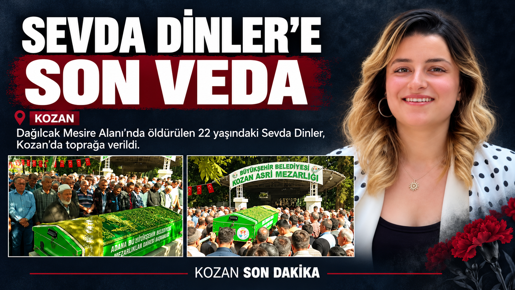 KOZAN’DA ÖLDÜRÜLEN SEVDA DİNLER’E SON VEDA
